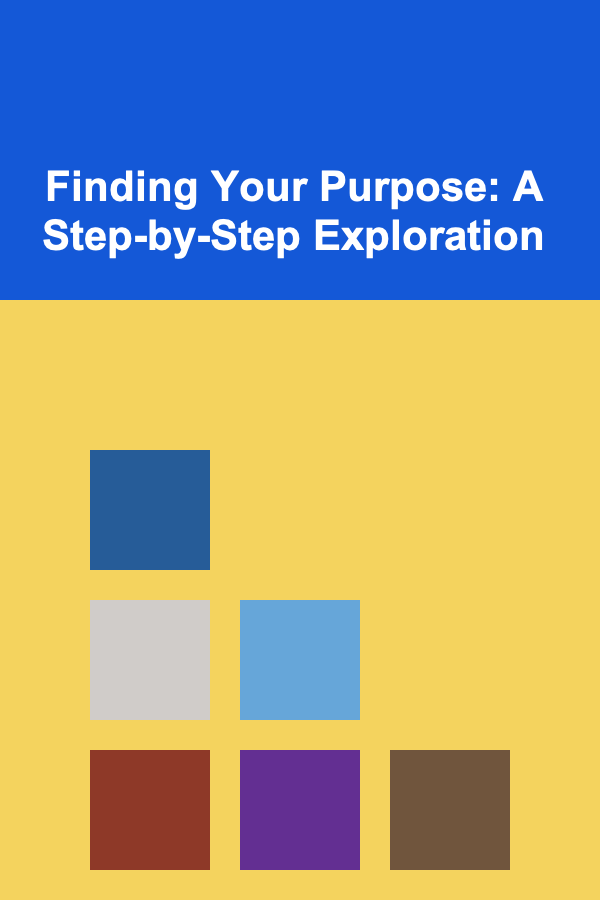 Finding Your Purpose: A Step-by-Step Exploration