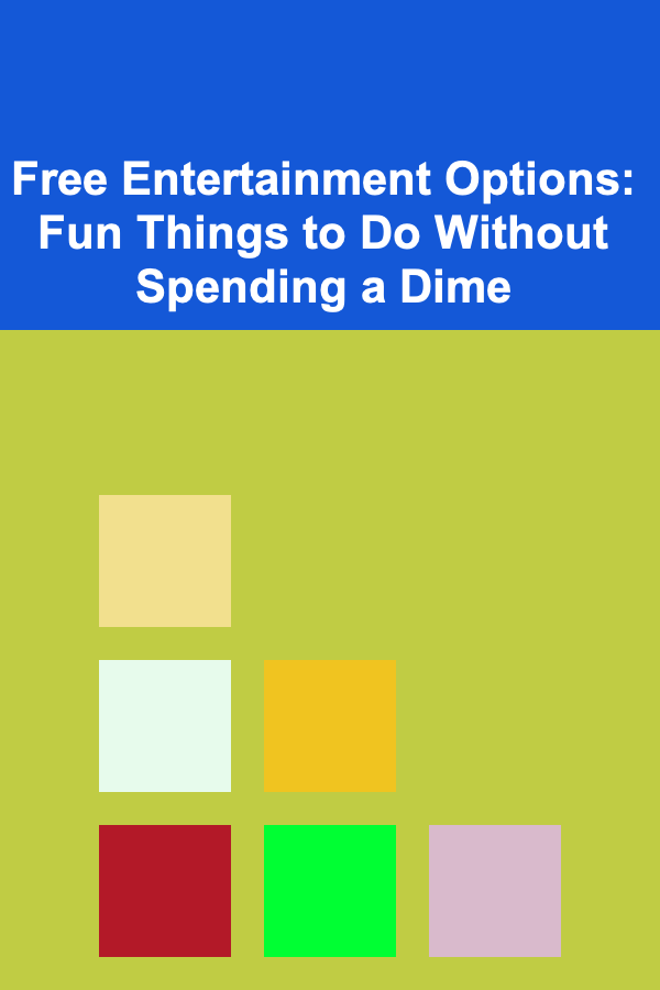 Free Entertainment Options: Fun Things to Do Without Spending a Dime