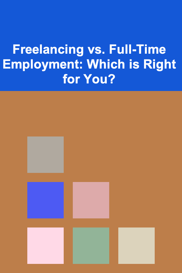 Freelancing vs. Full-Time Employment: Which is Right for You?