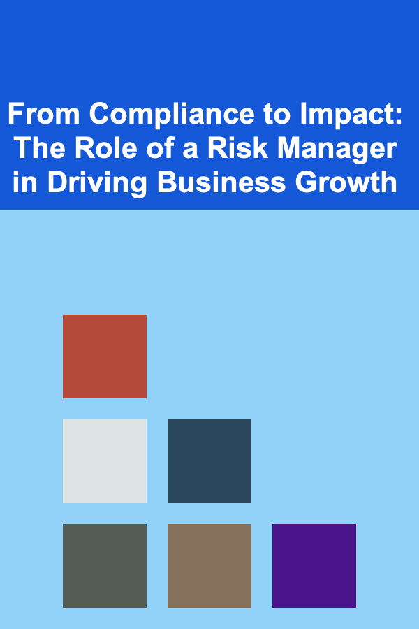 From Compliance to Impact: The Role of a Risk Manager in Driving Business Growth