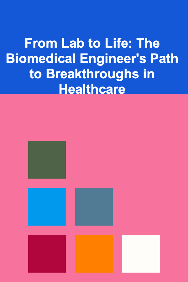 From Lab to Life: The Biomedical Engineer's Path to Breakthroughs in Healthcare