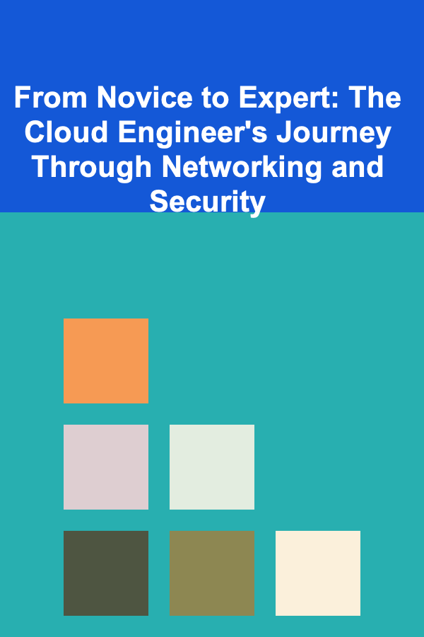 From Novice to Expert: The Cloud Engineer's Journey Through Networking and Security