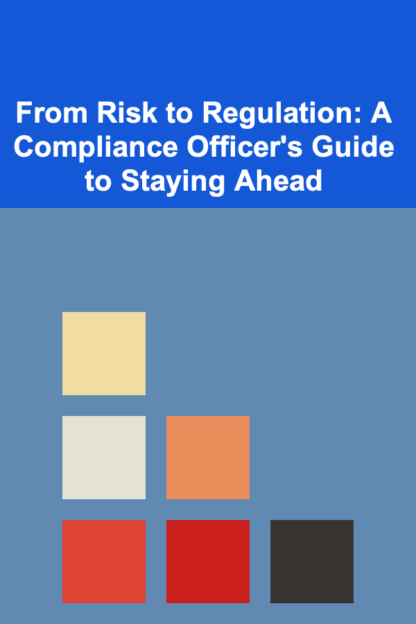 From Risk to Regulation: A Compliance Officer's Guide to Staying Ahead