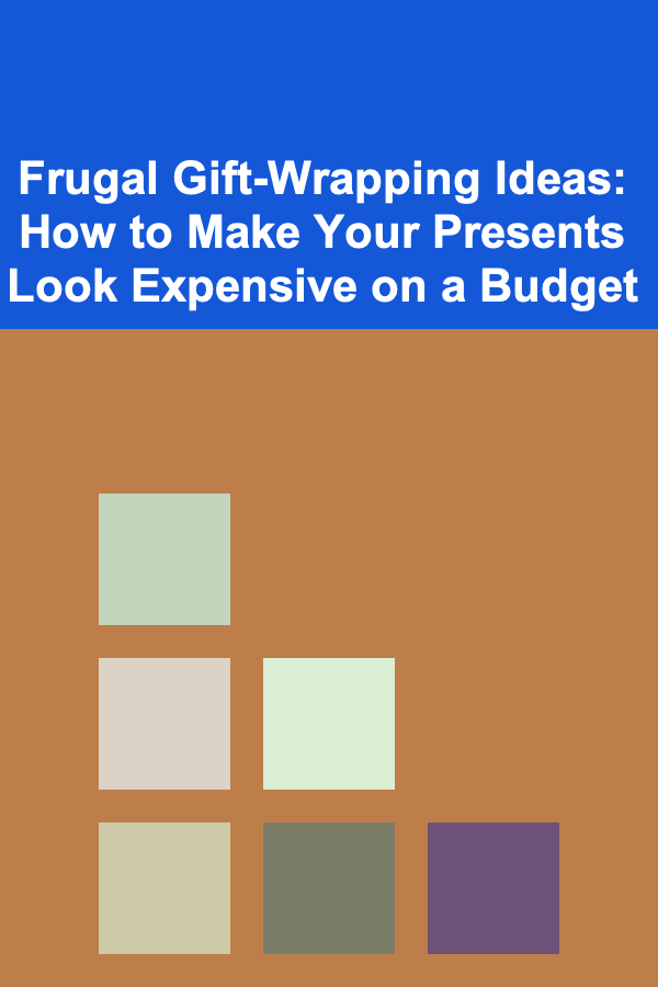 Frugal Gift-Wrapping Ideas: How to Make Your Presents Look Expensive on a Budget