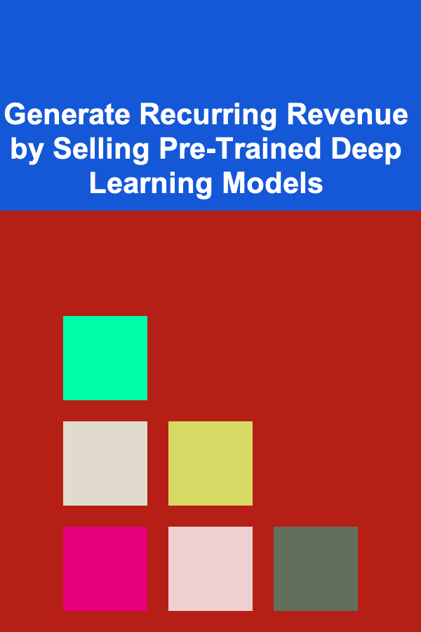 Generate Recurring Revenue by Selling Pre-Trained Deep Learning Models