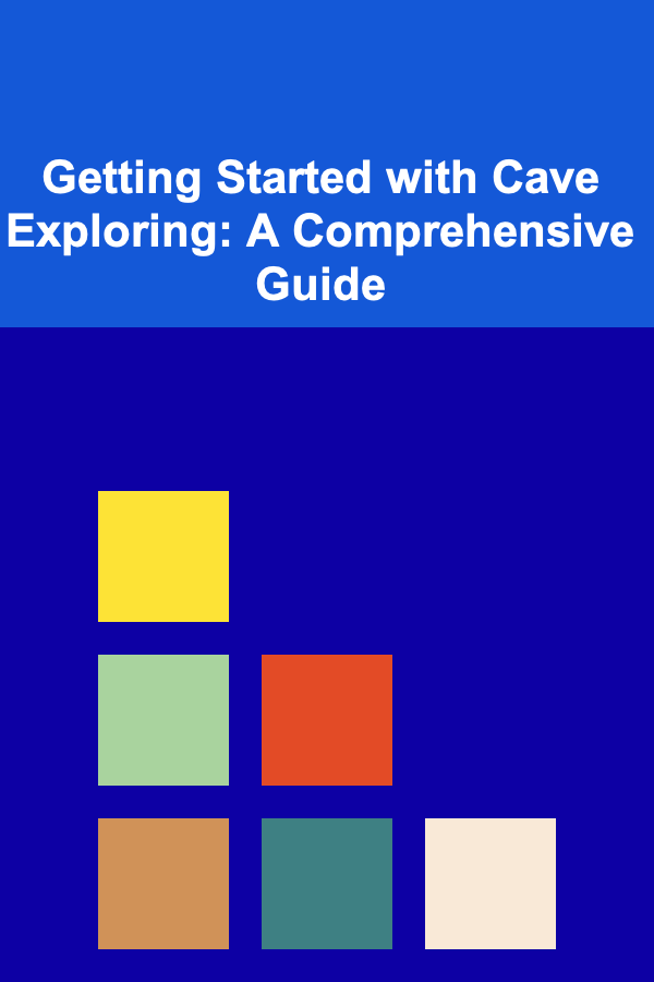 Getting Started with Cave Exploring: A Comprehensive Guide