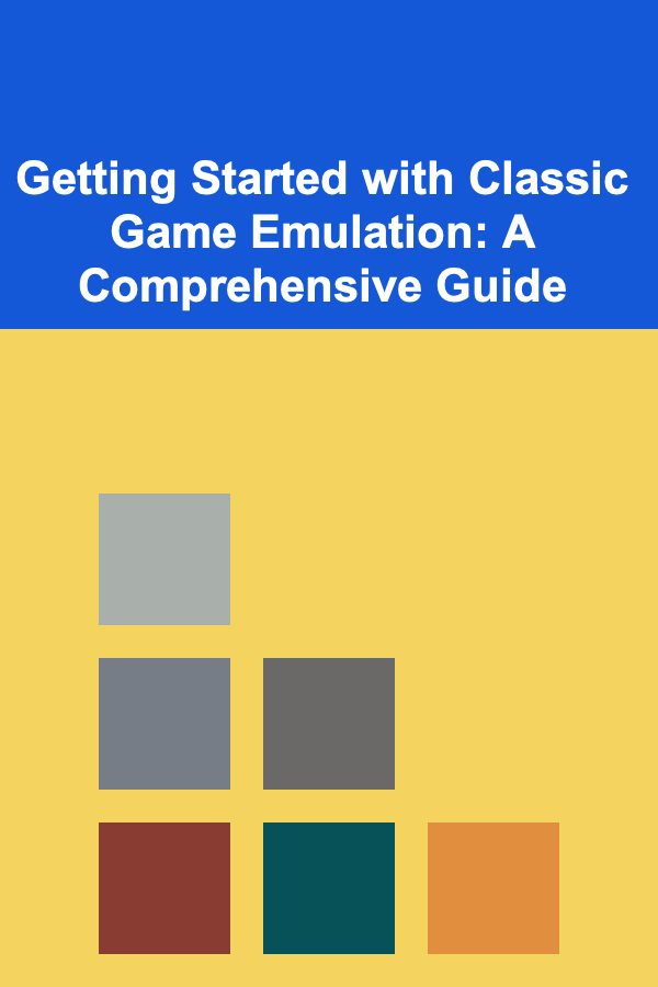 Getting Started with Classic Game Emulation: A Comprehensive Guide