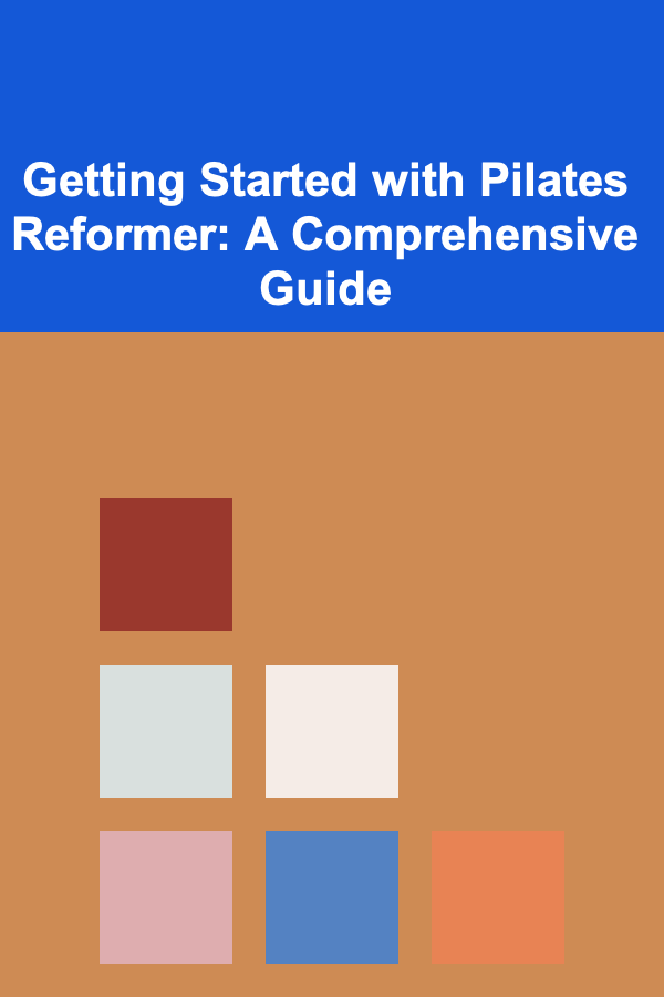 Getting Started with Pilates Reformer: A Comprehensive Guide