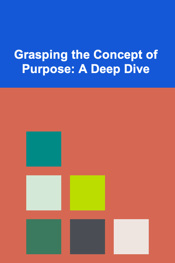 Grasping the Concept of Purpose: A Deep Dive