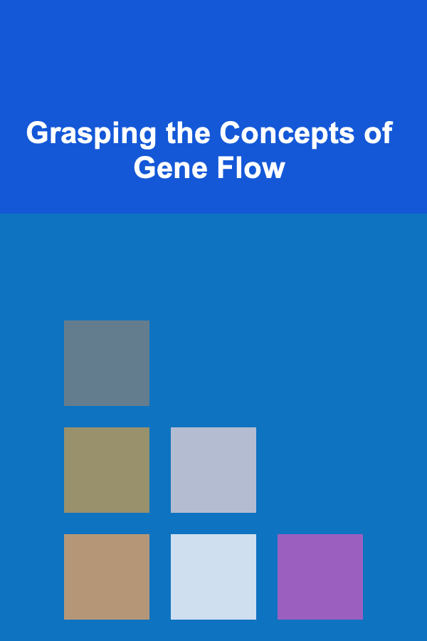 Grasping the Concepts of Gene Flow