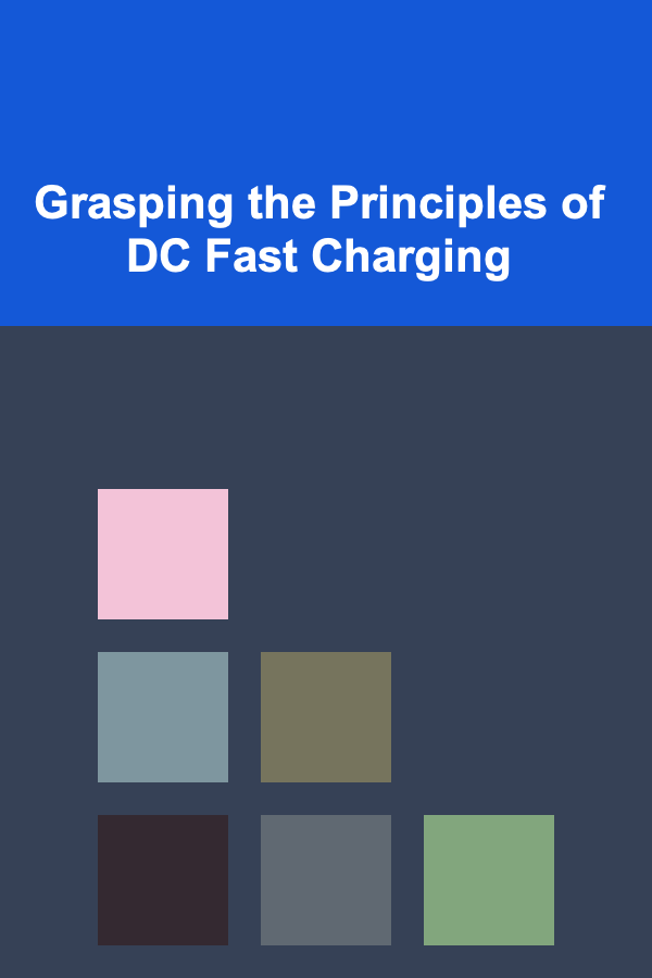 Grasping the Principles of DC Fast Charging
