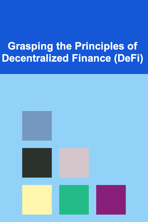 Grasping the Principles of Decentralized Finance (DeFi)
