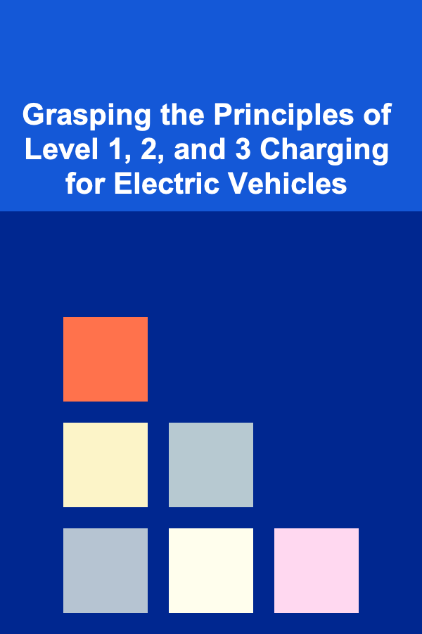 Grasping the Principles of Level 1, 2, and 3 Charging for Electric Vehicles
