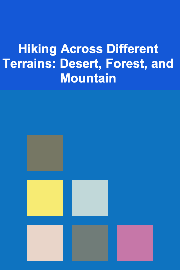 Hiking Across Different Terrains: Desert, Forest, and Mountain