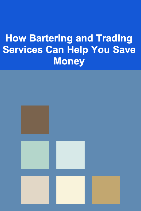 How Bartering and Trading Services Can Help You Save Money