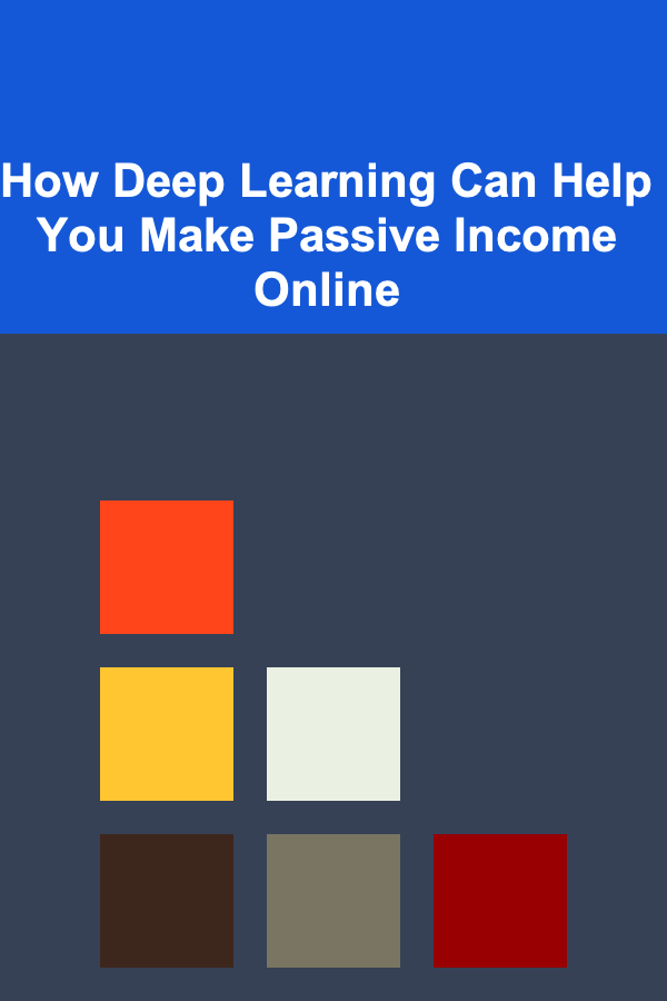 How Deep Learning Can Help You Make Passive Income Online
