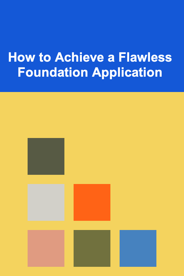 How to Achieve a Flawless Foundation Application