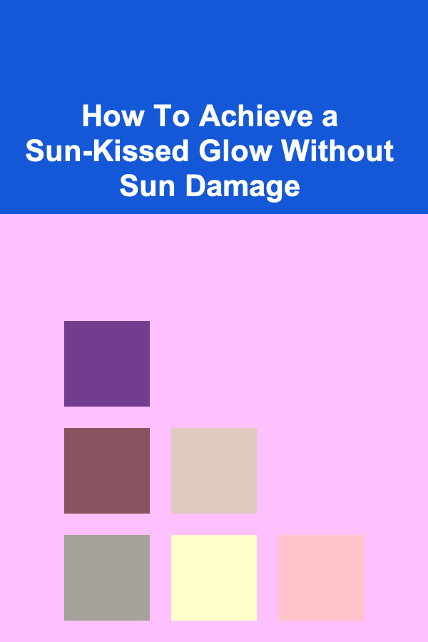 How To Achieve a Sun-Kissed Glow Without Sun Damage