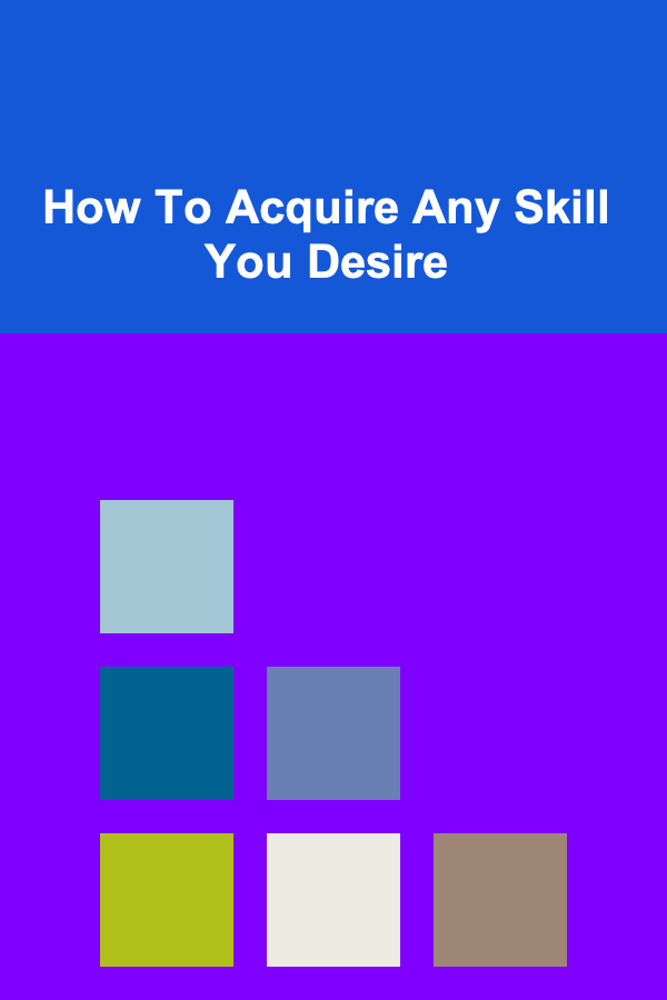 How To Acquire Any Skill You Desire