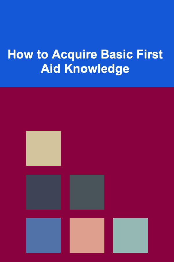 How to Acquire Basic First Aid Knowledge