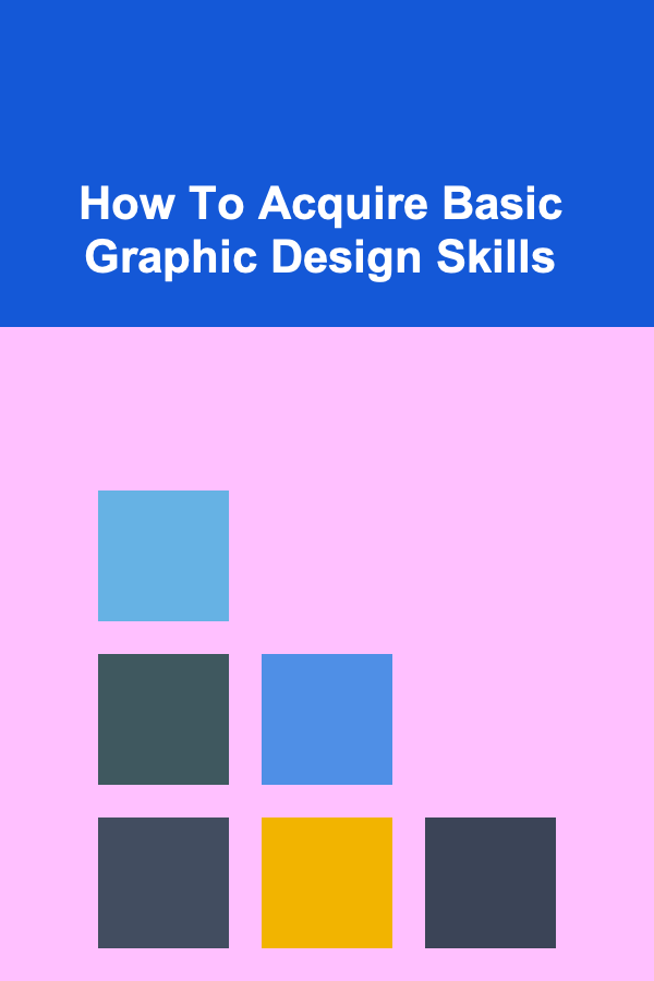How To Acquire Basic Graphic Design Skills