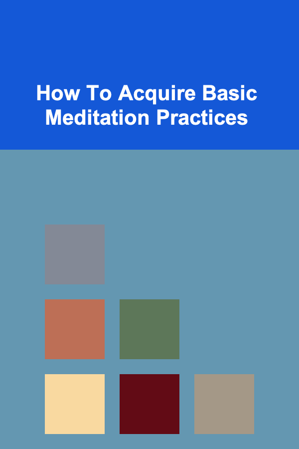 How To Acquire Basic Meditation Practices