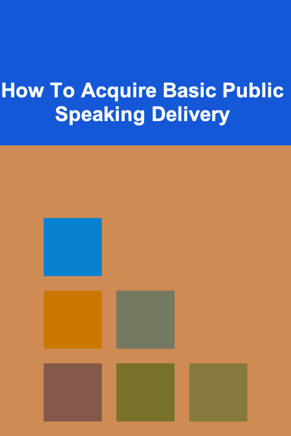 How To Acquire Basic Public Speaking Delivery