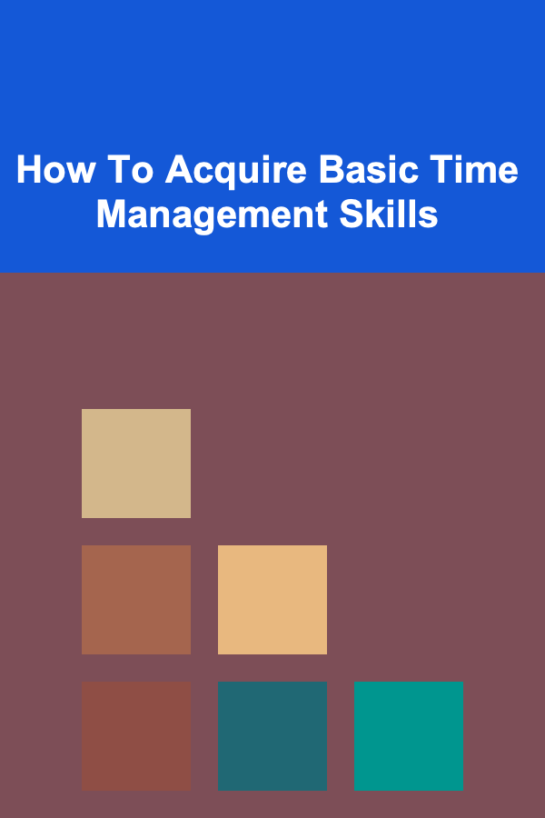 How To Acquire Basic Time Management Skills