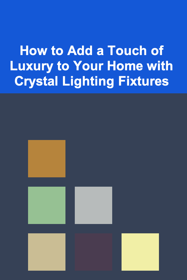 How to Add a Touch of Luxury to Your Home with Crystal Lighting Fixtures