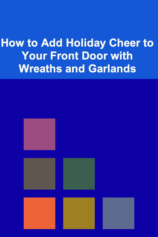 How to Add Holiday Cheer to Your Front Door with Wreaths and Garlands