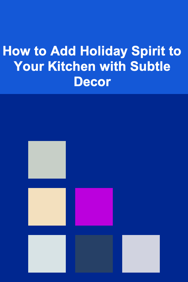 How to Add Holiday Spirit to Your Kitchen with Subtle Decor