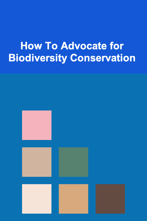 How To Advocate for Biodiversity Conservation