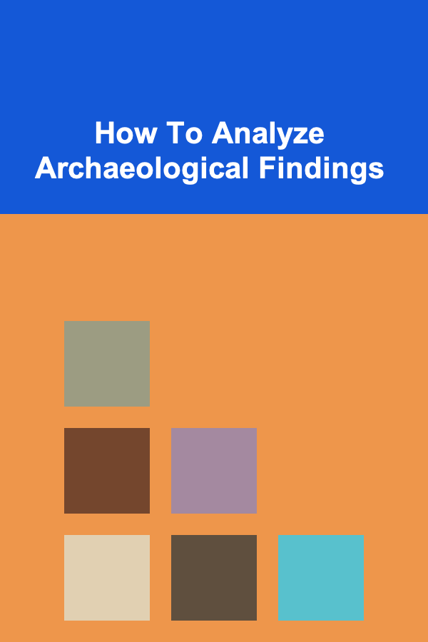 How To Analyze Archaeological Findings