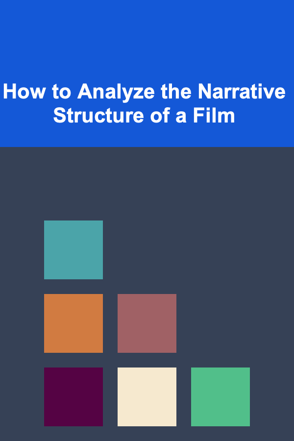 How to Analyze the Narrative Structure of a Film