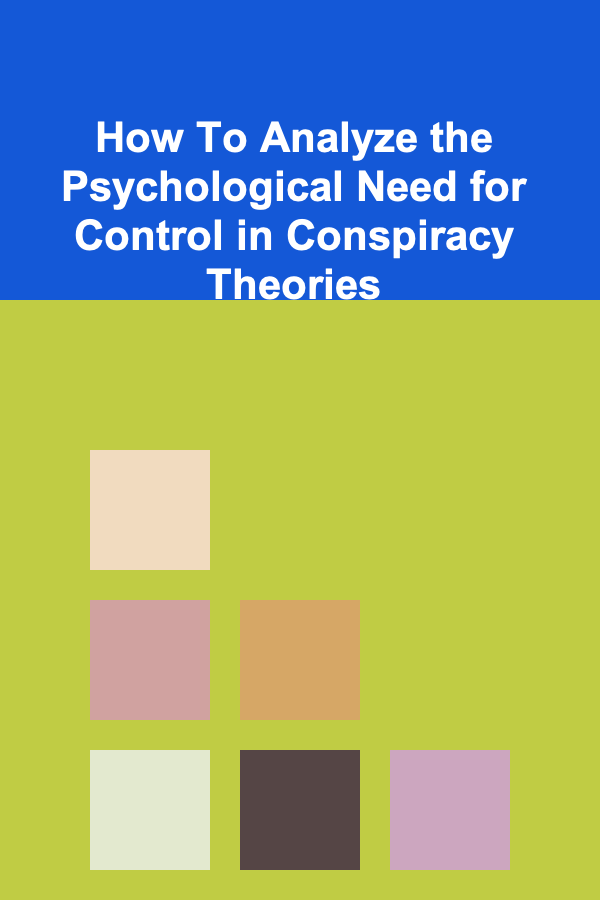 How To Analyze the Psychological Need for Control in Conspiracy Theories