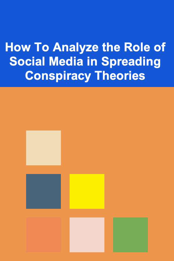 How To Analyze the Role of Social Media in Spreading Conspiracy Theories