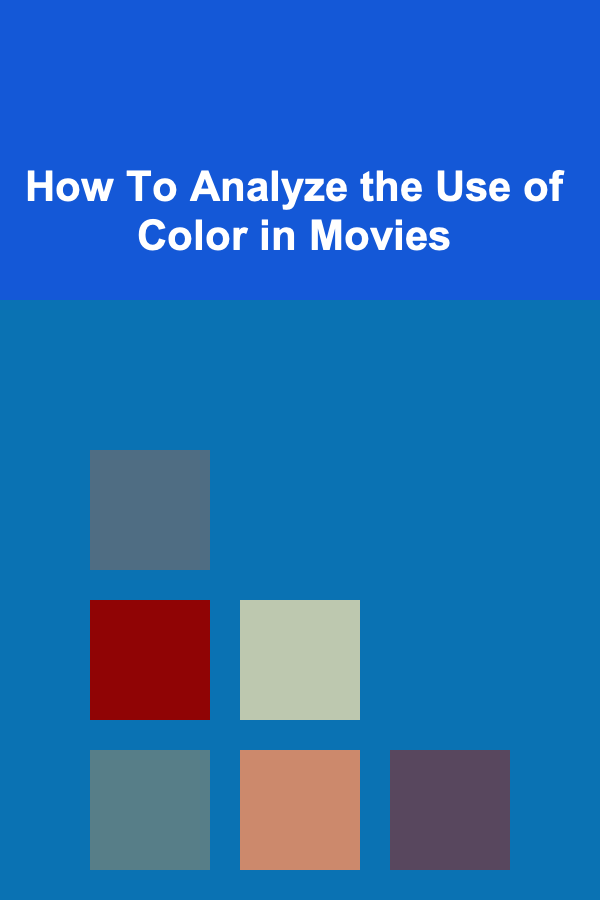 How To Analyze the Use of Color in Movies