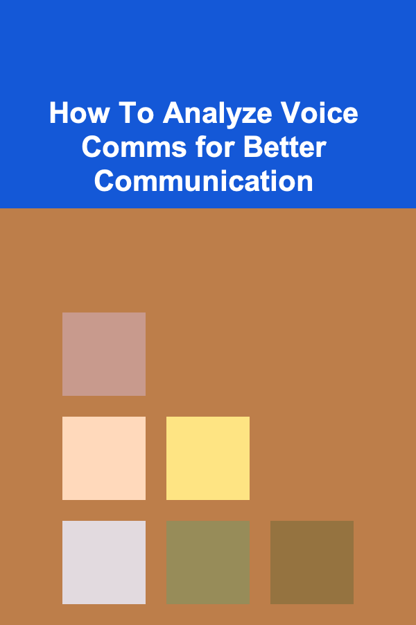How To Analyze Voice Comms for Better Communication