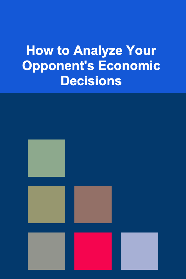 How to Analyze Your Opponent's Economic Decisions