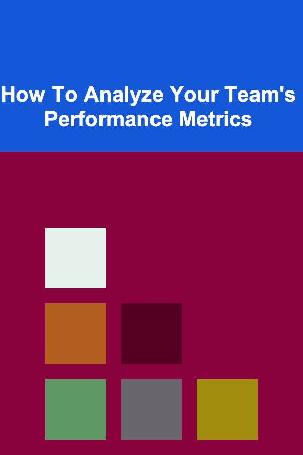 How To Analyze Your Team's Performance Metrics