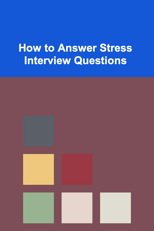 How to Answer Stress Interview Questions