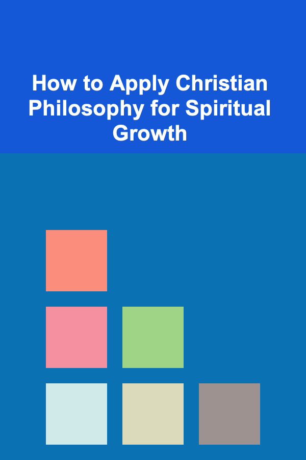 How to Apply Christian Philosophy for Spiritual Growth