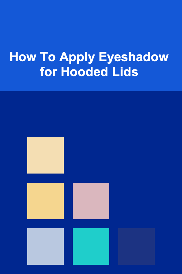 How To Apply Eyeshadow for Hooded Lids