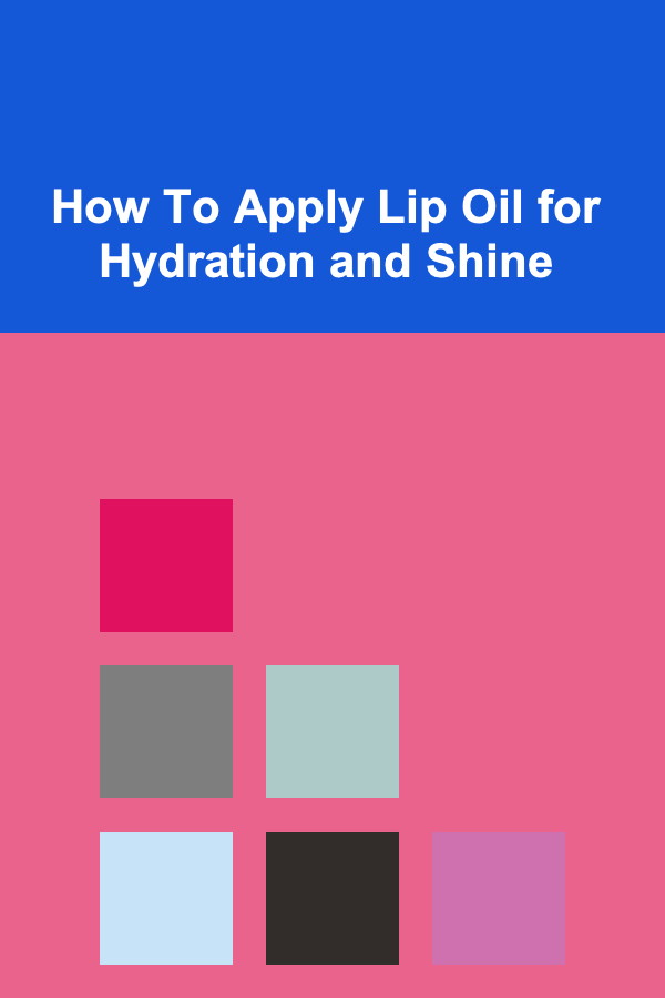 How To Apply Lip Oil for Hydration and Shine