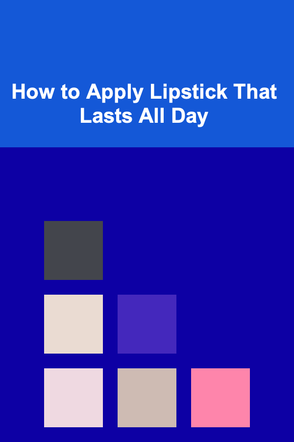 How to Apply Lipstick That Lasts All Day