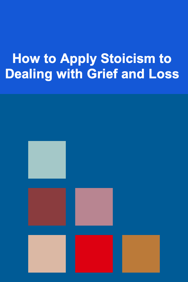 How to Apply Stoicism to Dealing with Grief and Loss