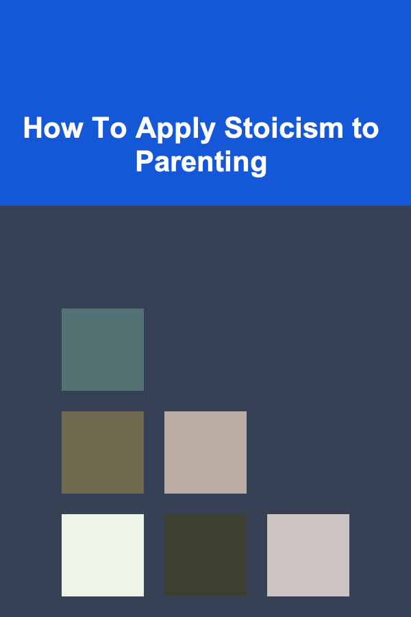 How To Apply Stoicism to Parenting