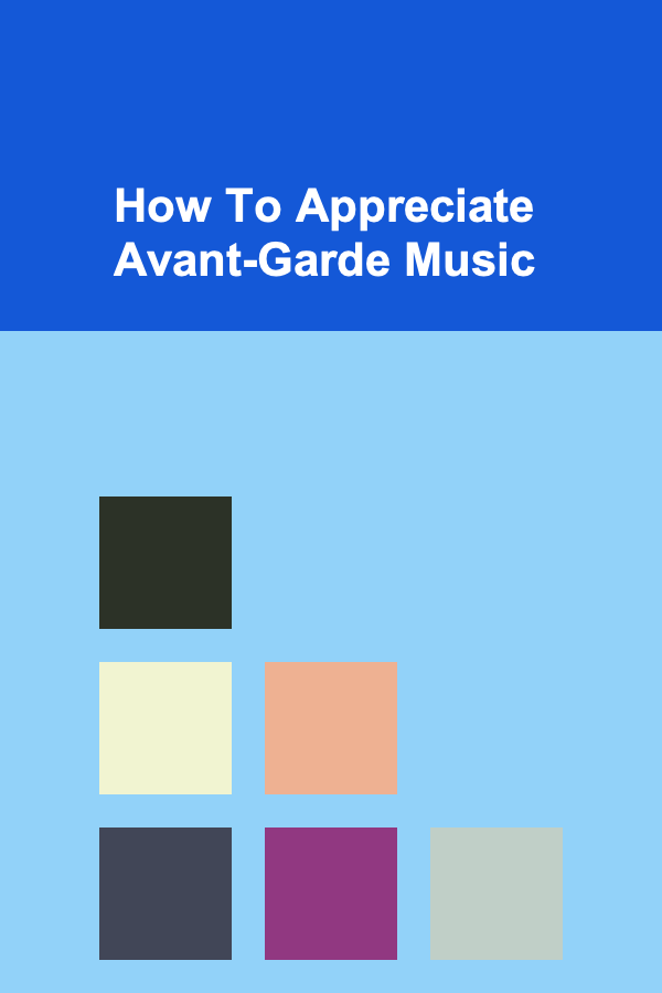 How To Appreciate Avant-Garde Music