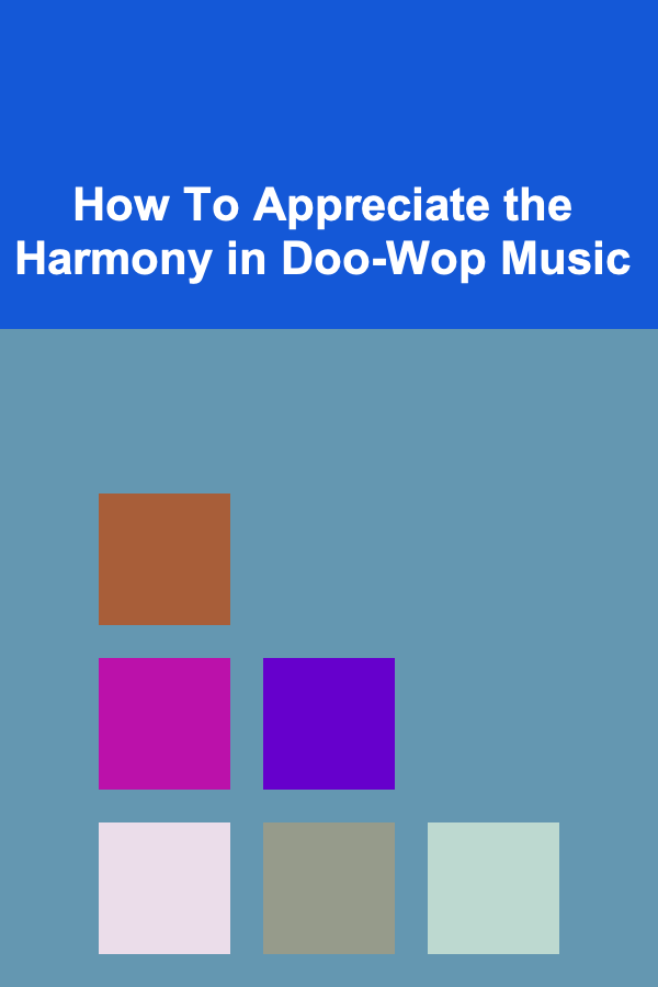 How To Appreciate the Harmony in Doo-Wop Music