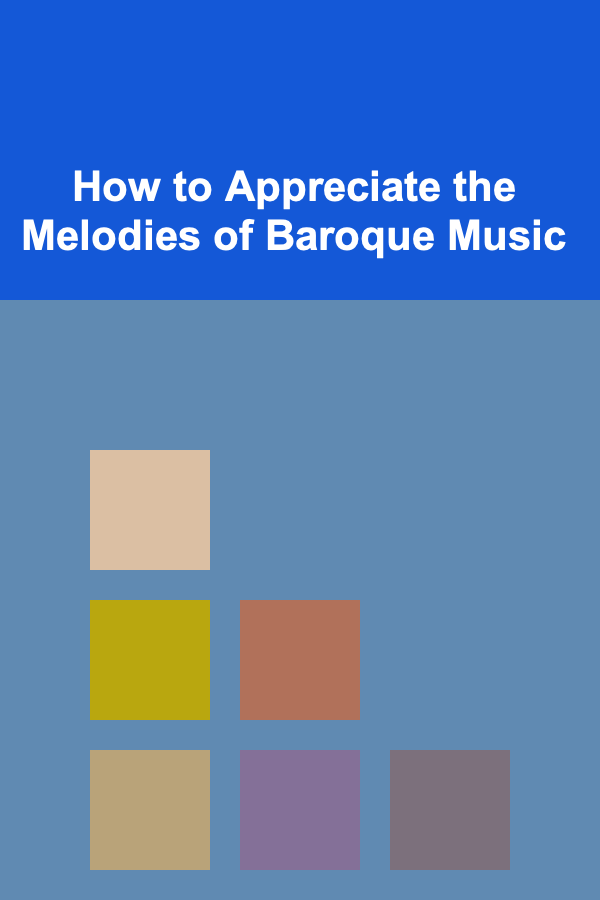 How to Appreciate the Melodies of Baroque Music